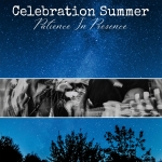 Celebration Summer - Patience in Presence